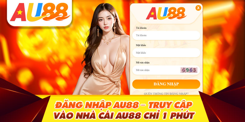 Đăng Nhập Au88 – Truy Cập Vào Nhà Cái Au88 Chỉ 1 Phút