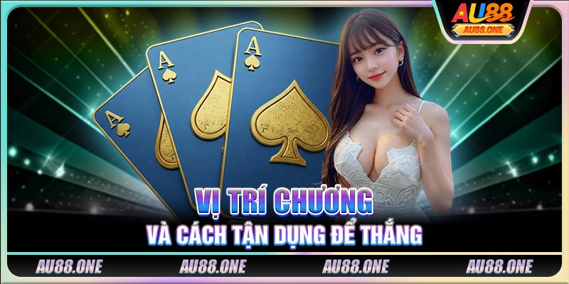 Vị trí chương và cách tận dụng để thắng